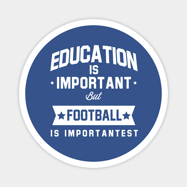 Education Is Important But Football Is Importantest Magnet by Rebus28